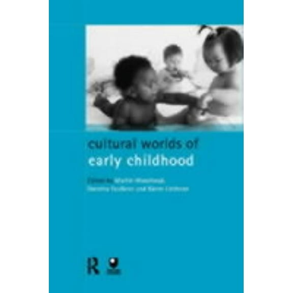 Child Development in Families, Schools Cultural Worlds of Early Childhood, (Paperback)