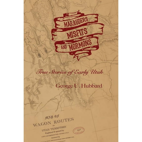 Marauders, Misfits, and Mormons: True Stories of Early Utah