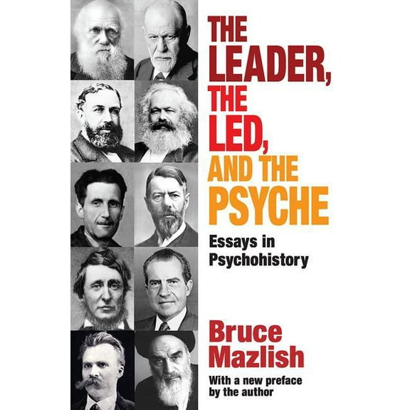 The Leader, the Led, and the Psyche: Essays in Psychohistory, (Paperback)