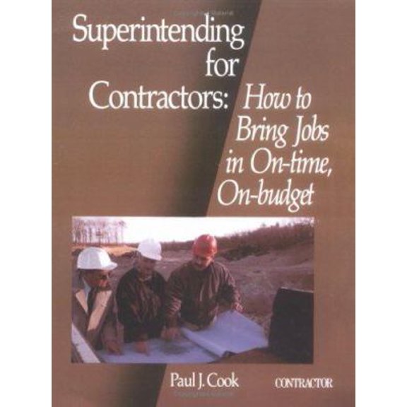 Pre-Owned Superintending for Contractors: How to Bring Jobs in on Time, on Budget (Paperback) 0876292724 9780876292723