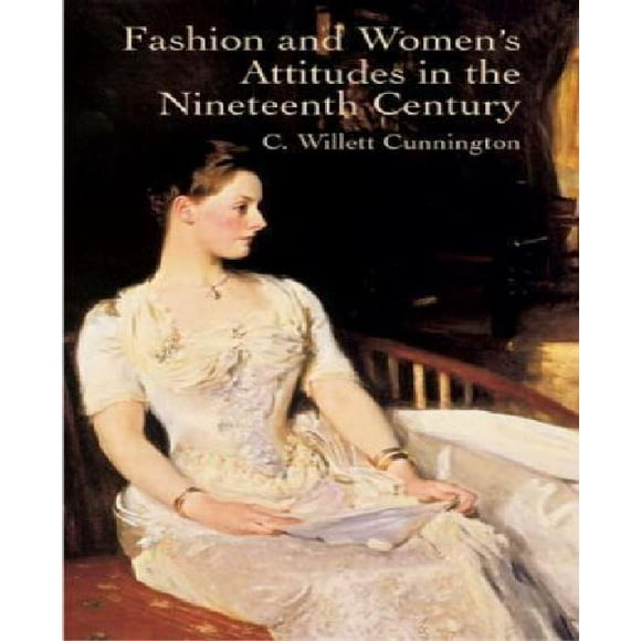 Fashion and Women's Attitudes in the Nineteenth Century