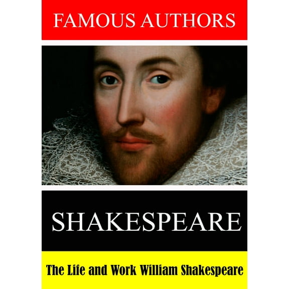 Famous Authors: The Life and Work of William Shakespeare