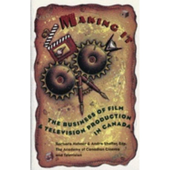 Pre-Owned Making It: The Business of Film and Television Production in Canada (Paperback) 0385255144 9780385255141