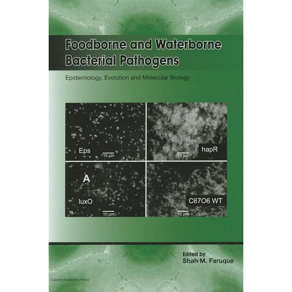 Foodborne and Waterborne Bacterial Pathogens: Epidemiology, Evolution and Molecular Biology, (Hardcover)