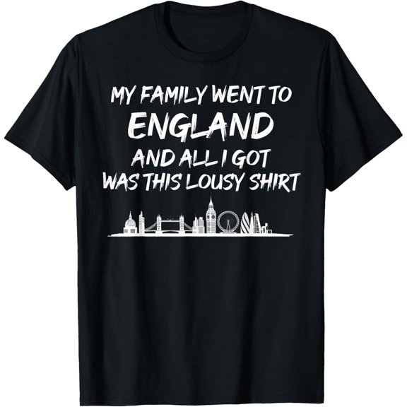 Velto My Family went to England and all I got was this lousy T-Shirt All Size S-5XL