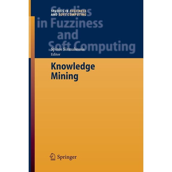 Studies in Fuzziness and Soft Computing Knowledge Mining: Proceedings of the Nemis 2004 Final Conference, Book 185, (Paperback)