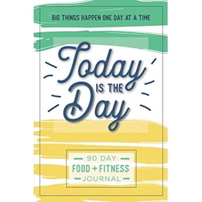 Pre-Owned Today is the Day: A 90 Day Food + Fitness Journal: Daily Activity and Fitness Tracker to Cultivate a Better You (Paperback) 1948209454 9781948209458
