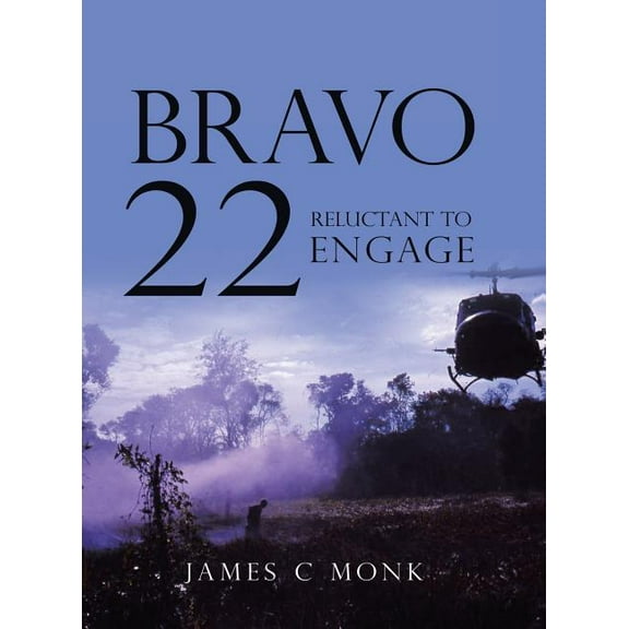 Bravo 22 : Reluctant to Engage (Hardcover)