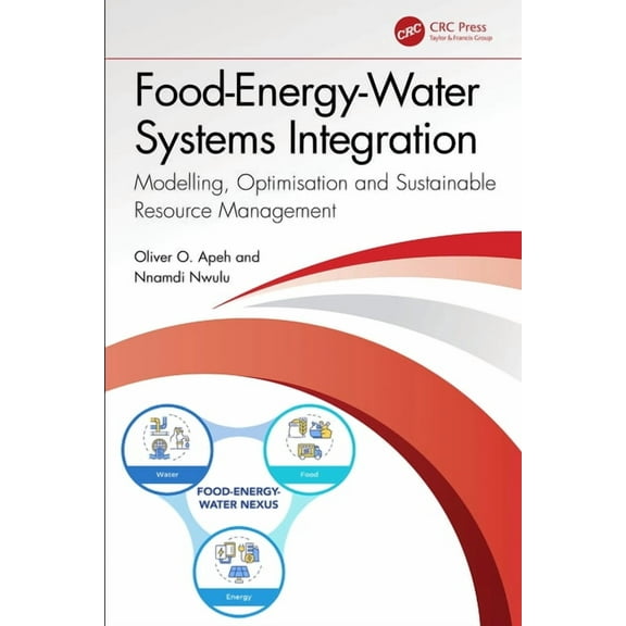 Food-Energy-Water Systems Integration: Modelling, Optimisation and Sustainable Resource Management, (Hardcover)