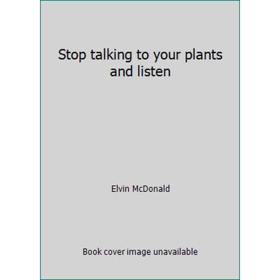 Pre-Owned Stop talking to your plants and listen (Hardcover) 0308102886 9780308102880