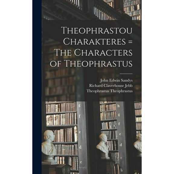 Theophrastou Charakteres = The Characters of Theophrastus (Hardcover)