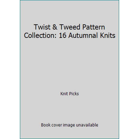 Pre-Owned Twist & Tweed Pattern Collection: 16 Autumnal Knits (Paperback) 1627670904 9781627670906