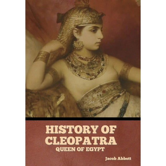 History of Cleopatra, Queen of Egypt, (Hardcover)