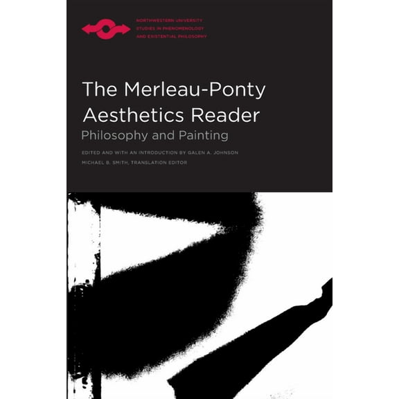 Studies in Phenomenology and Existential The Merleau-Ponty Aesthetics Reader, (Paperback)