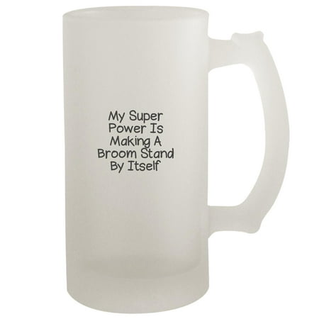 

My Super Power Is Making a Broom Stand By Itself - 16oz Frosted Beer Stein Frosted