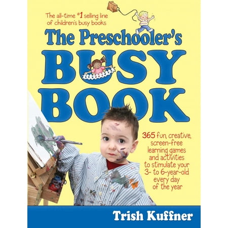The Preschooler S Busy Book 365 Fun Creative Screen Free Learning Games And Activities To