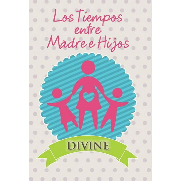 Los Tiempos Entre Madre E Hijos (Hardcover)