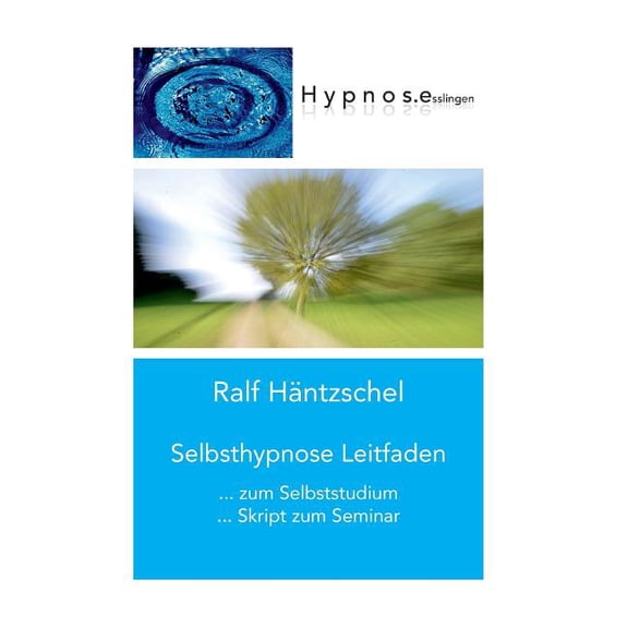 Selbsthypnose Leitfaden: zum Selbststudium Skript zum Seminar, (Paperback)