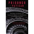 thumbnail image 2 of Prisoner of the Vatican: The Popes, the Kings, and Garibaldi's Rebels in the Struggle to Rule Modern Italy, (Paperback), 2 of 2