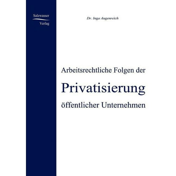 Arbeitsrechtliche Folgen der Privatisierung öffentlicher Unternehmen (Paperback)