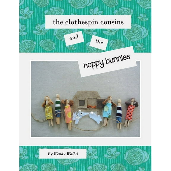 The Clothespin Cousins and the Hoppy Bunnies, (Paperback)