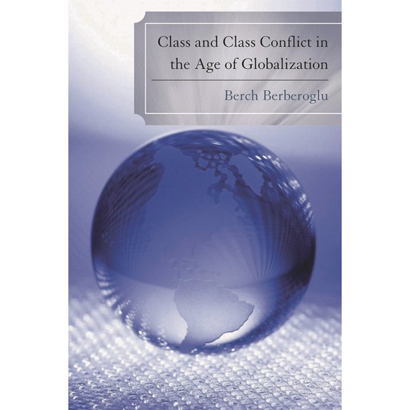 Class and Class Conflict in the Age of Globalization, (Paperback)