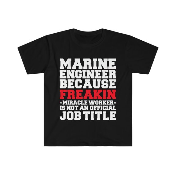 Marine Engineer Miracle Worker not a job title Unisex T-shirt S-3XL