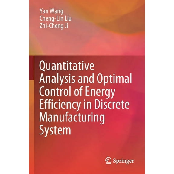 Quantitative Analysis and Optimal Control of Energy Efficiency in Discrete Manufacturing System, (Paperback)