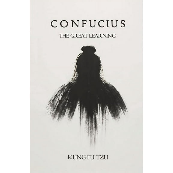 Confucius The Great Learning, (Paperback)
