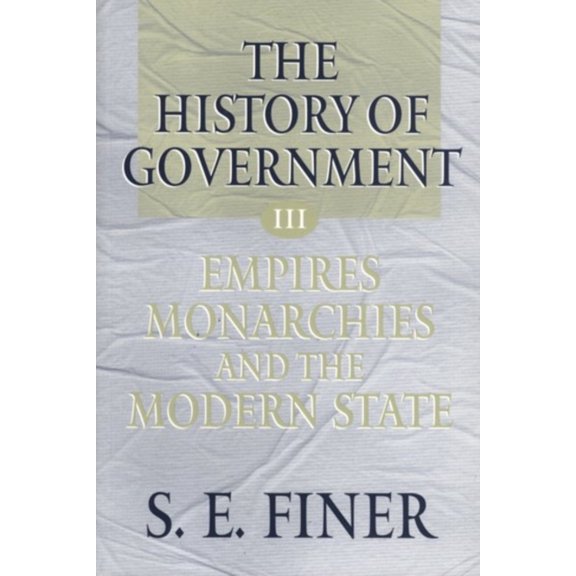 Pre-Owned History of Government from the Earliest Times: Empires, Monarchies, and the Modern State (Paperback) 0198207913 9780198207917