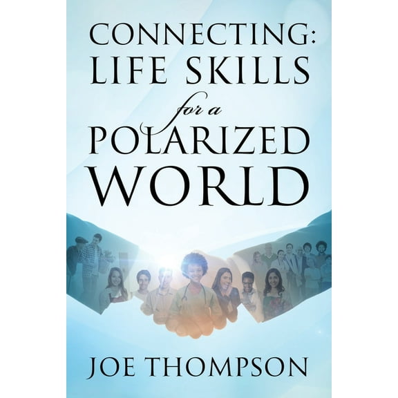 Connecting: Life Skills for a Polarized World, (Paperback)