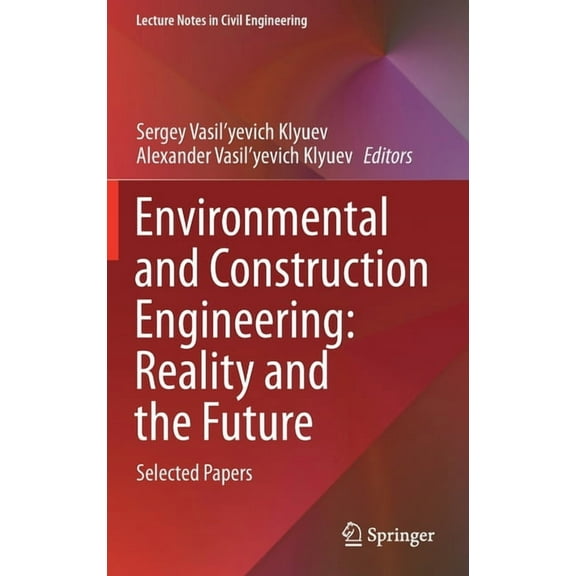 Lecture Notes in Civil Engineering Environmental and Construction Engineering: Reality and the Future: Selected Papers, Book 160, (Hardcover)