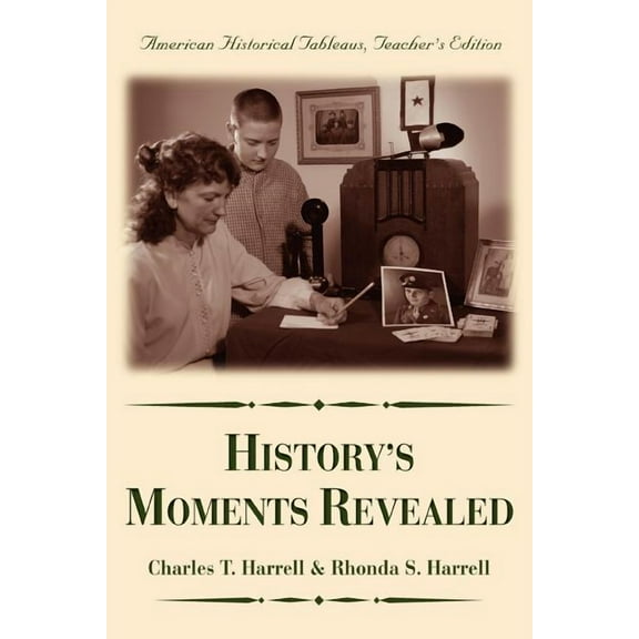 History's Moments Revealed: American Historical Tableaus Teacher's Edition, (Paperback)