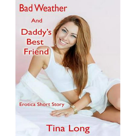 Bad Weather and Daddy’s Best Friend: Erotica Short Story -