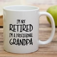thumbnail image 4 of Funny Mug - I'm Not Retired I'm a Professional Grandpa 11 Oz Ceramic Coffee Mugs - Funny Sarcasm Motivational Retirement gifts for dad papa father granddad grandfather friend father's day gift, 4 of 6