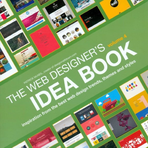 Libro Web Designer S Idea Book, Volume 4: Inspiration From The Best Web Design Trends, Themes And Styles Tapa Blanda, Autor Patrick Mcneil, Editorial How Books