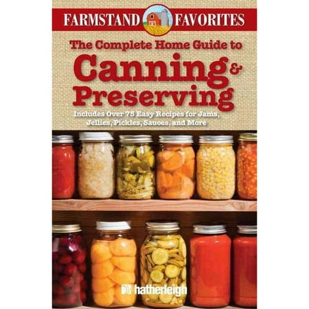 Canning & Preserving: Over 75 Farm Fresh Recipes