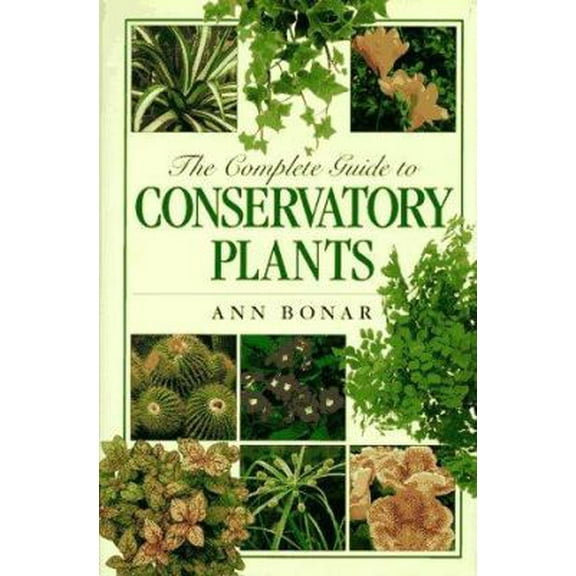 Pre-Owned The Complete Guide to Conservatory Plants (Hardcover) 0879516100 9780879516109