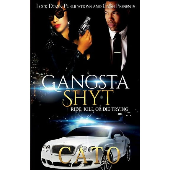 Gangsta Shyt: Ride, Kill or Die Trying (Paperback)