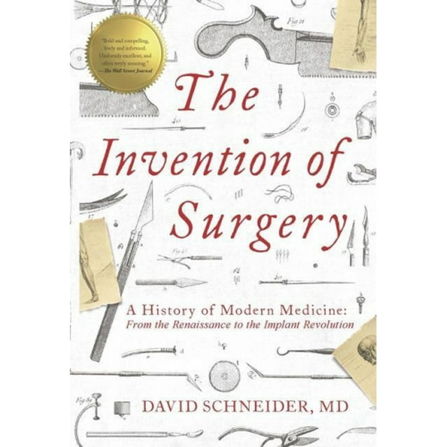 L'Invention de la Chirurgie : une Histoire de la Médecine Moderne : de la Renaissance à la Révolution des Implants