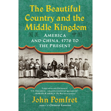 The Beautiful Country and the Middle Kingdom : America and China, 1776 to the (Best Middle Schools In The Country)