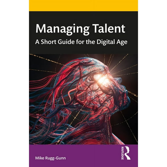 Managing Talent: A Short Guide for the Digital Age, (Paperback)