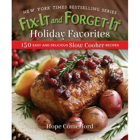 Pre-Owned Fix-It and Forget-It Holiday Favorites: 150 Easy and Delicious Slow Cooker Recipes (Paperback) 1680993305 9781680993301