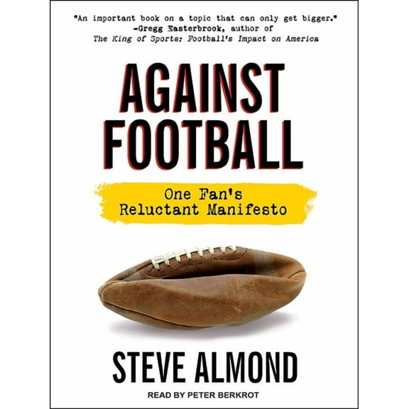 Against Football: One Fan's Reluctant Manifesto (Audiobook)