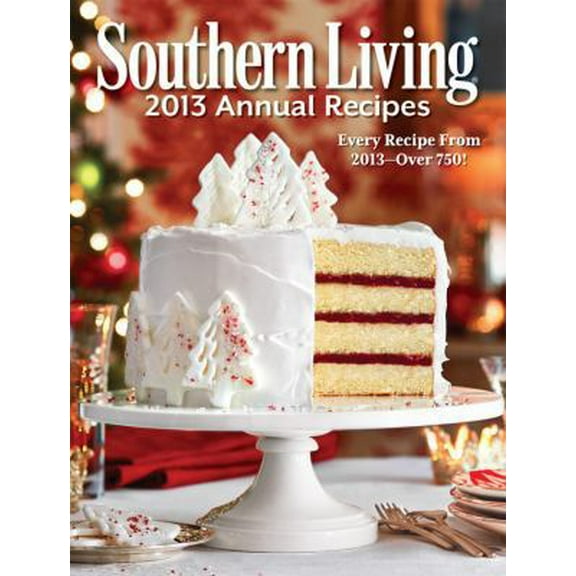Pre-Owned Southern Living 2013 Annual Recipes: Every Recipe From 2013 -- over 750! (Hardcover) 084873968X 9780848739683