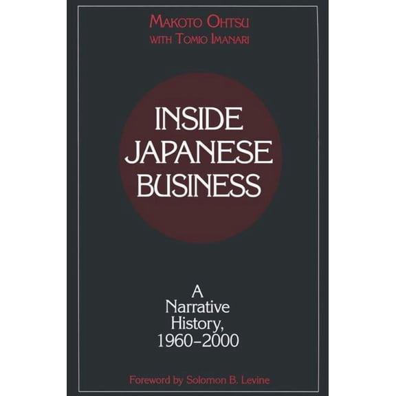 Nanzan University Academic Publication S Inside Japanese Business: A Narrative History, 1960-2000, (Paperback)