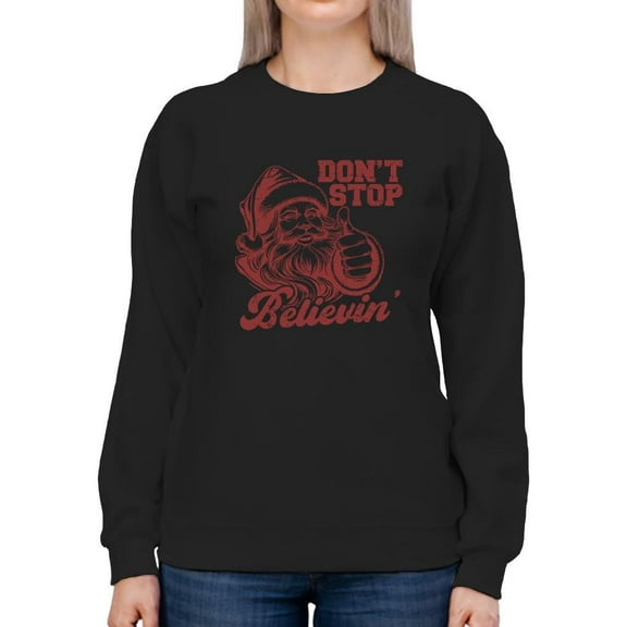 Don't Stop Believin' Christmas Santa Women's Sweatshirt