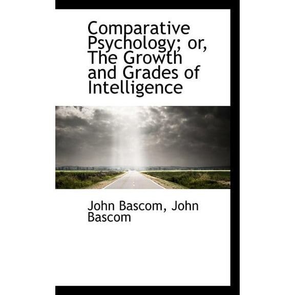 Comparative Psychology; Or, the Growth and Grades of Intelligence (Paperback)