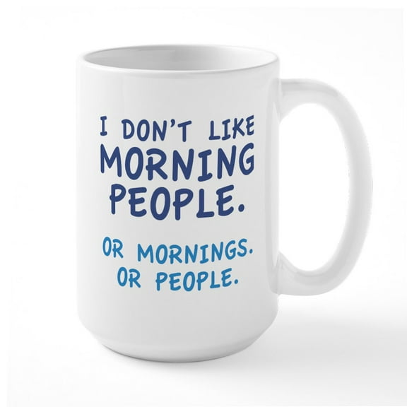 CafePress - I Don't Like Morning People Large Mug - 15 oz Ceramic Large White Novelty Mug