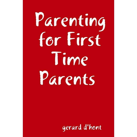 Parenting for First Time Parents (Paperback)